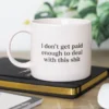 S03724037_12 I Don't Get Paid Enough Sweary Mug