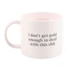 S03724037_13 I Don't Get Paid Enough Sweary Mug