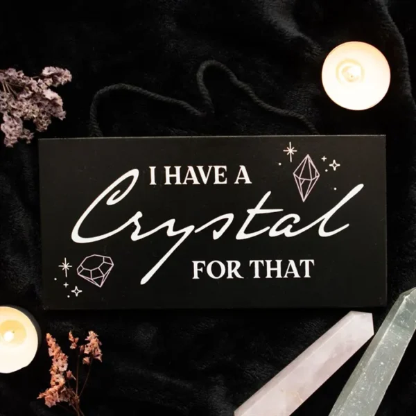 I Have a Crystal for That Witchy Hanging Sign 1 I Have a Crystal for That Witchy Hanging Sign