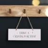 I Have A Crystal For That Hanging Sign 7 I Have A Crystal For That Hanging Sign