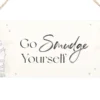 Go Smudge Yourself Hanging Sign 5 Go Smudge Yourself Hanging Sign