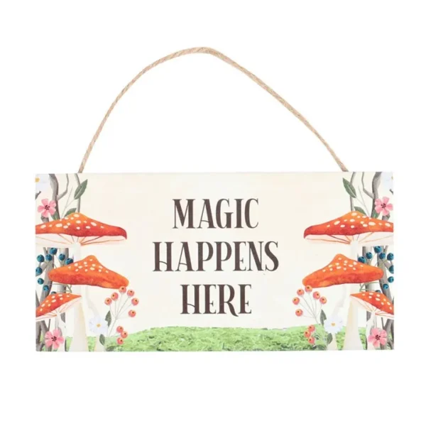 Magic Happens Here Mushroom Hanging Sign 1 Magic Happens Here Mushroom Hanging Sign