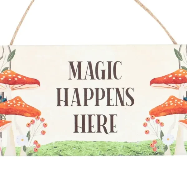 Magic Happens Here Mushroom Hanging Sign 2 Magic Happens Here Mushroom Hanging Sign