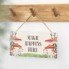 Magic Happens Here Mushroom Hanging Sign 9 Magic Happens Here Mushroom Hanging Sign