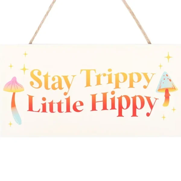 Stay Trippy, Little Hippy Hanging Sign